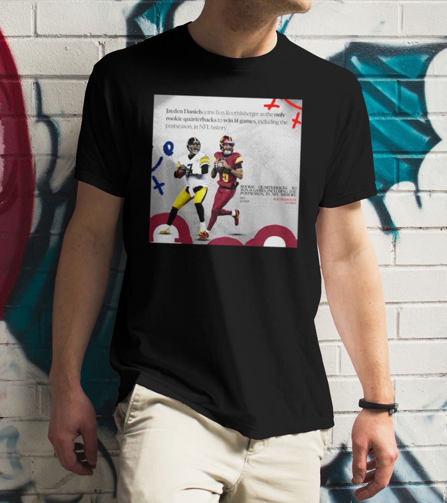 Jayden Daniels And Ben Roethlisberger Only Rookie Quarterbacks To Win 14 Games Postseason NFL History T-Shirt