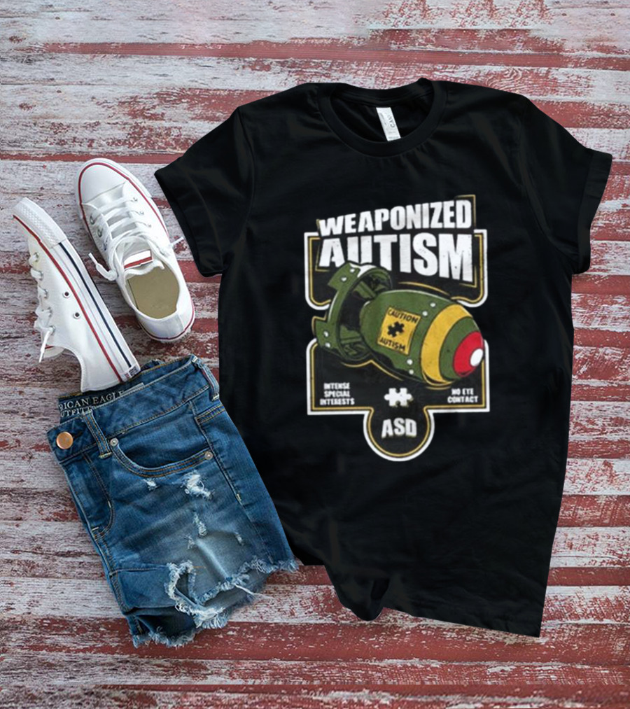 "Weaponized Autism Caution Bomb Intense Special Interests No Eye Contact ASD" T-Shirt