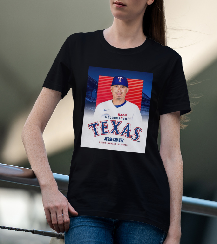 Welcome Back To Texas Rangers Jesse Chavez Right-Handed Pitcher T-Shirt