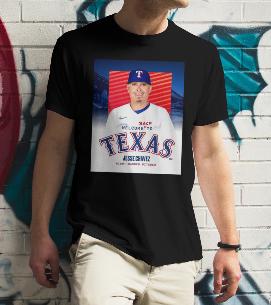 Welcome Back To Texas Rangers Jesse Chavez Right-Handed Pitcher T-Shirt