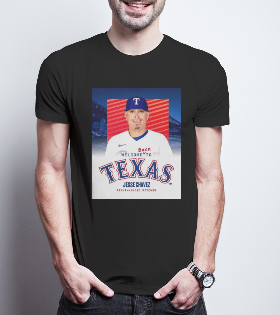 Welcome Back To Texas Rangers Jesse Chavez Right-Handed Pitcher T-Shirt