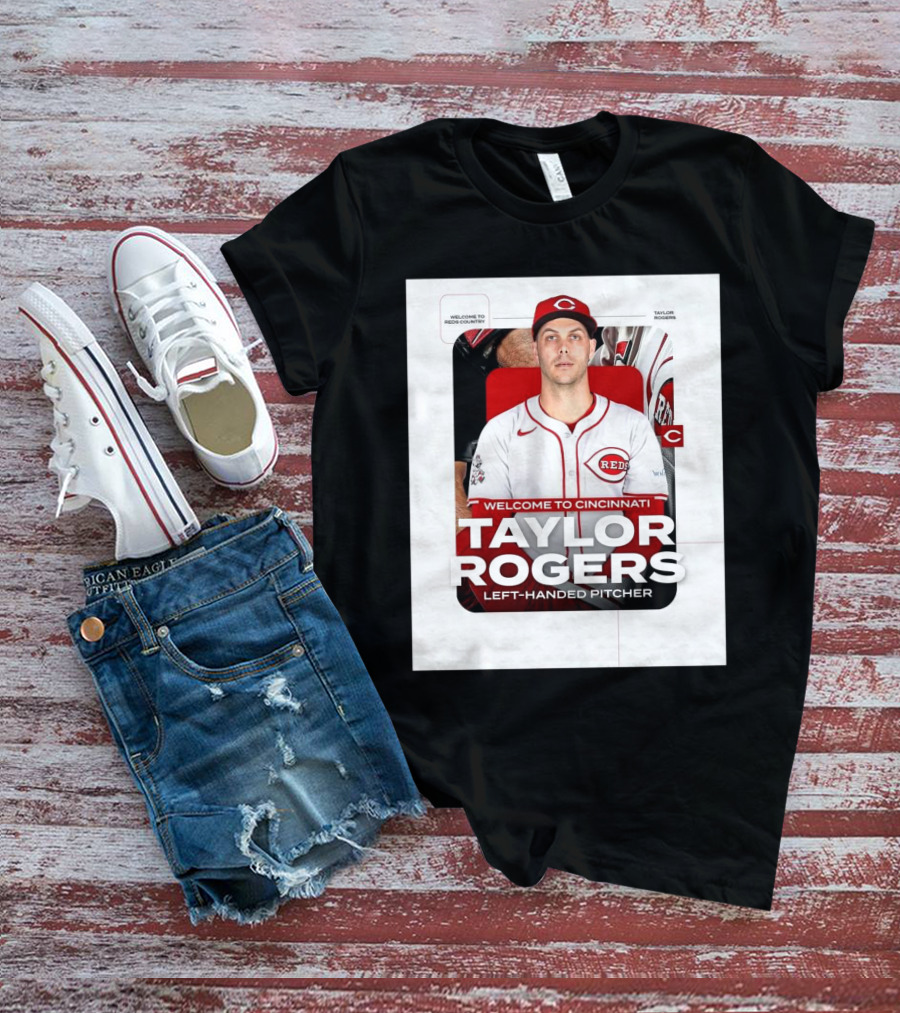 Welcome To Cincinnati Reds Country Taylor Rogers Left-Handed Pitcher T-Shirt