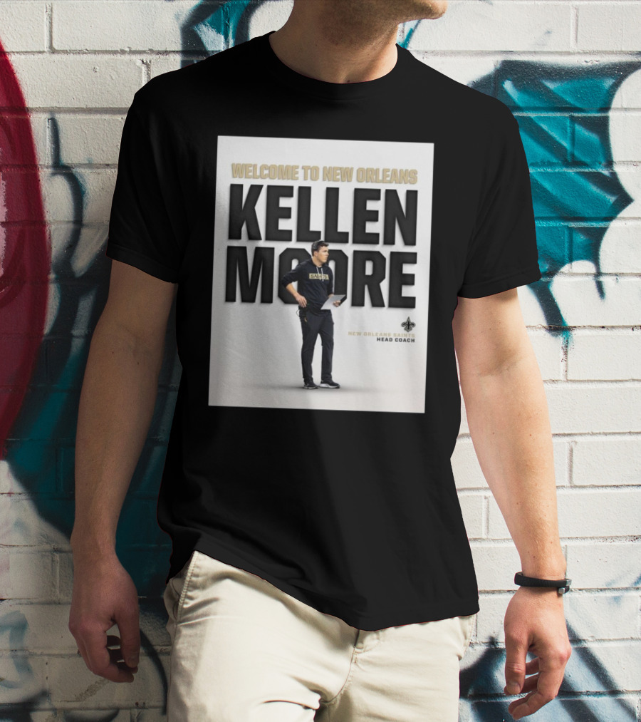 Welcome To New Orleans Kellen Moore New Orleans Saints Head Coach T-Shirt