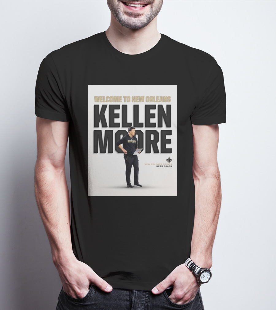 Welcome To New Orleans Kellen Moore New Orleans Saints Head Coach T-Shirt