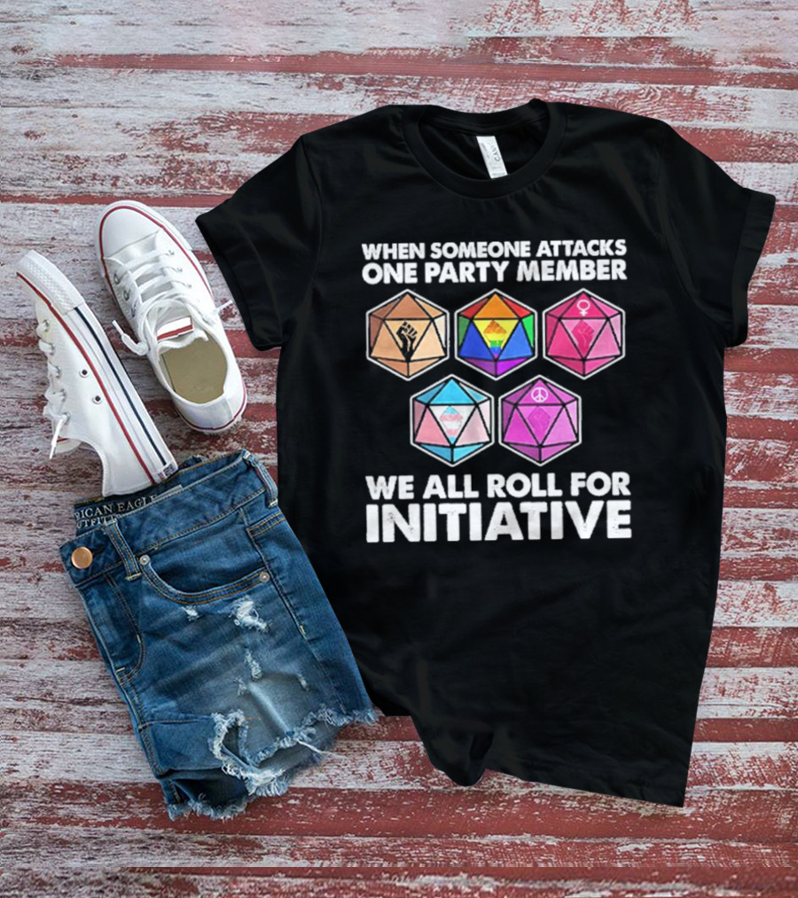 When Someone Attacks One Party Member We All Roll For Initiative Dice LGBTQ Symbols T-Shirt