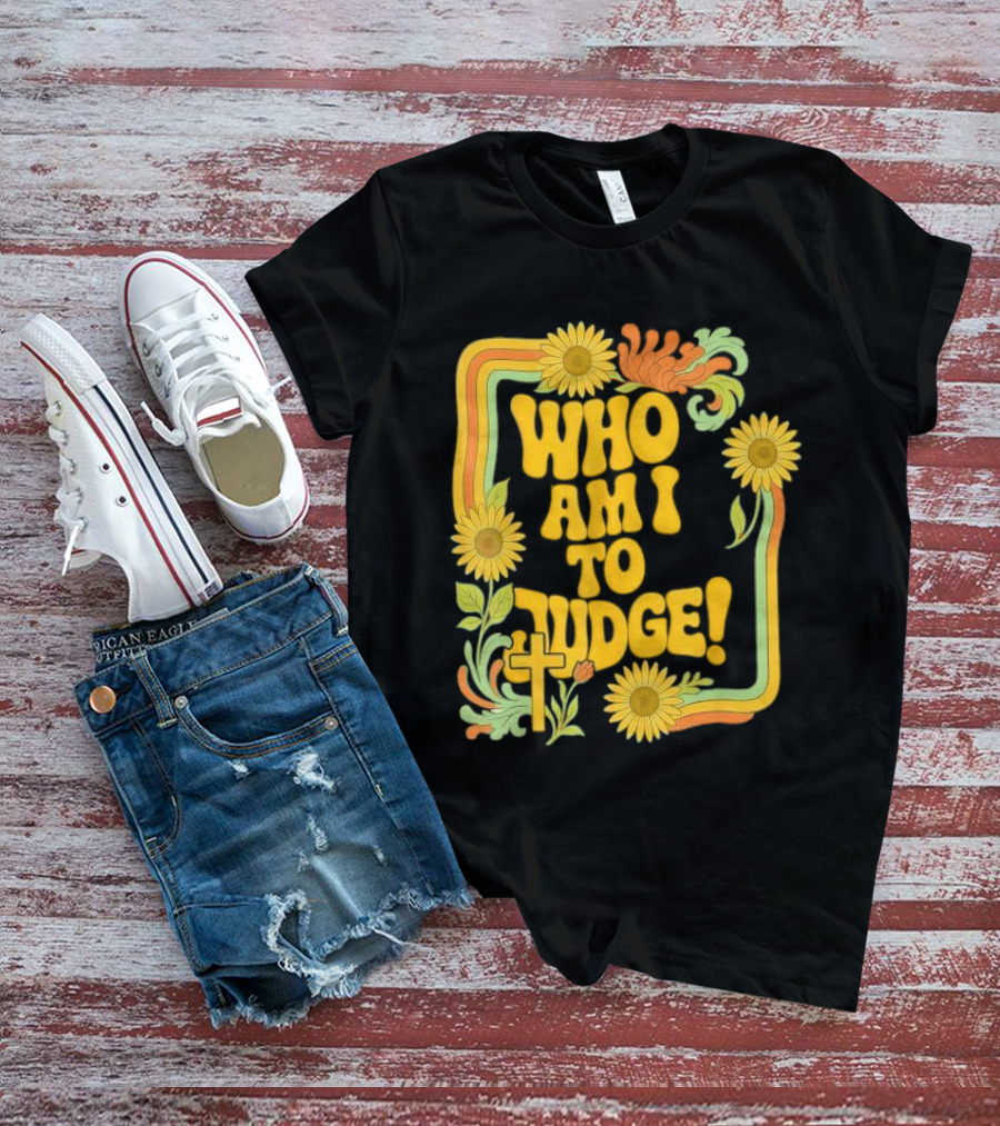 Who Am I To Judge Francis Retro 70s Floral Sunflowers T-Shirt