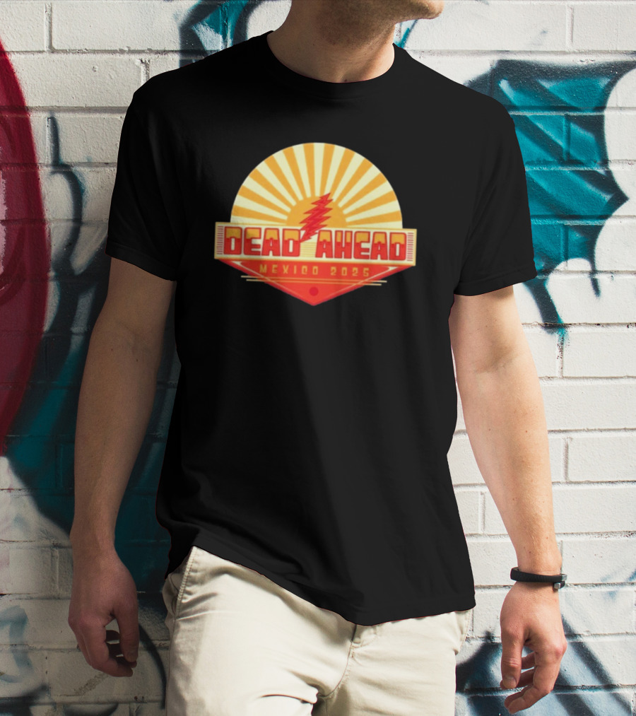 Win A VIP Trip To Dead Ahead Mexico 2025 Riviera Cancun T-Shirt