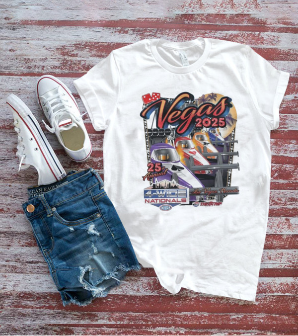 Vegas 2025 25th Annual NHRA Four-Wide Nationals Las Vegas Nevada The Strip T-Shirt
