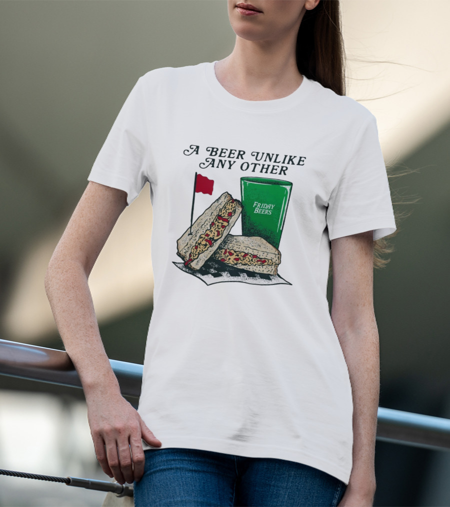 A Beer Unlike Any Other Friday Beers Pimento Sandwich Red Flag T-Shirt