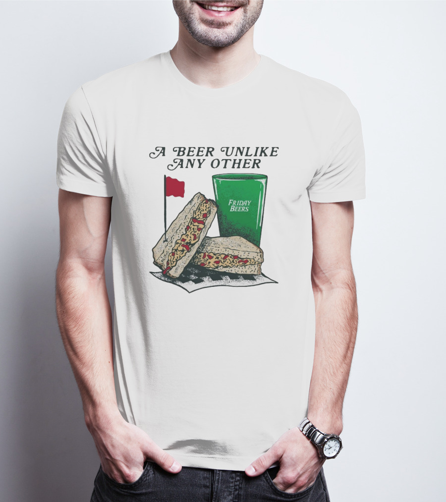 A Beer Unlike Any Other Friday Beers Pimento Sandwich Red Flag T-Shirt