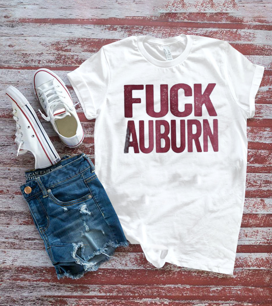 Awesome Alabama Crimson Tide FUCK AUBURN T-Shirt