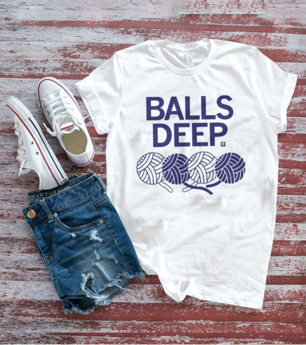 BALLS DEEP Yarn Knitting Humor T-Shirt