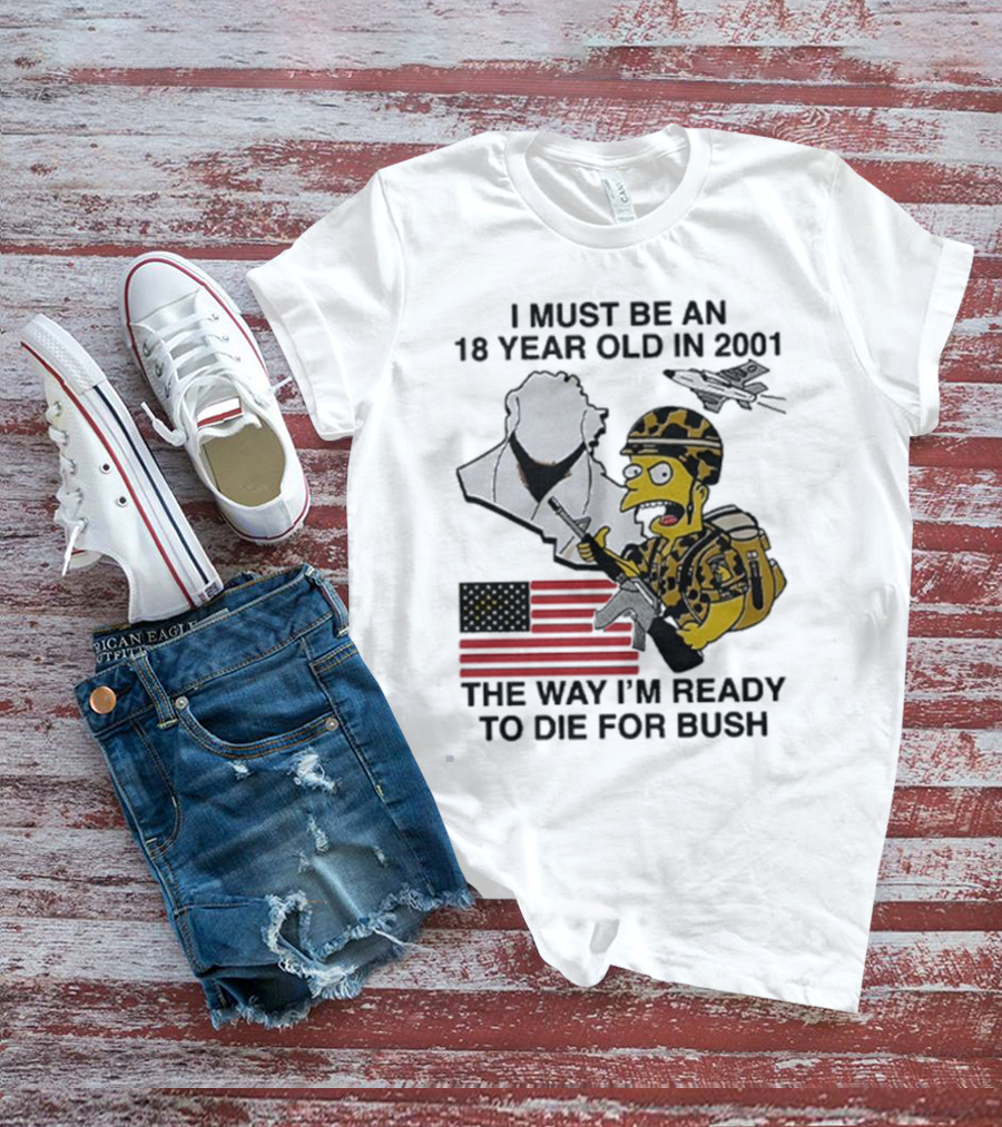 Bart Simpson 18 Year Old 2001 Ready To Die For Bush American Flag Military Camouflage T-Shirt