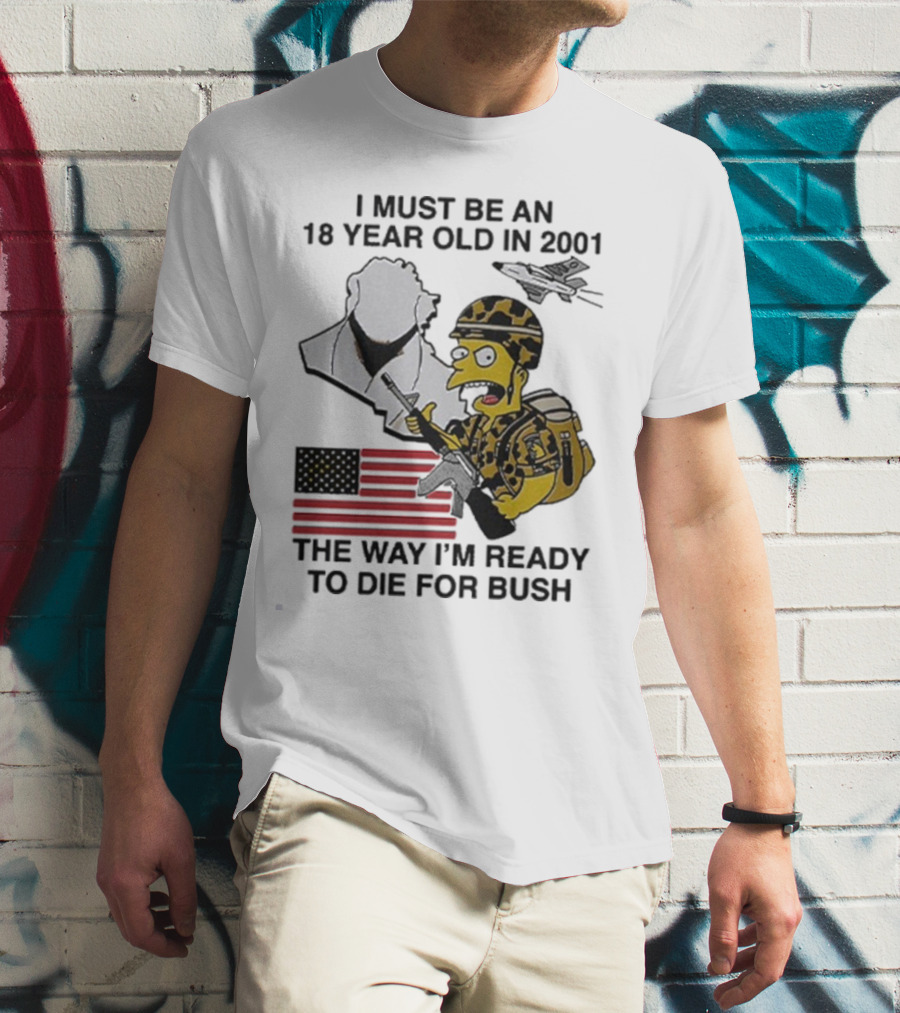 Bart Simpson 18 Year Old 2001 Ready To Die For Bush American Flag Military Camouflage T-Shirt
