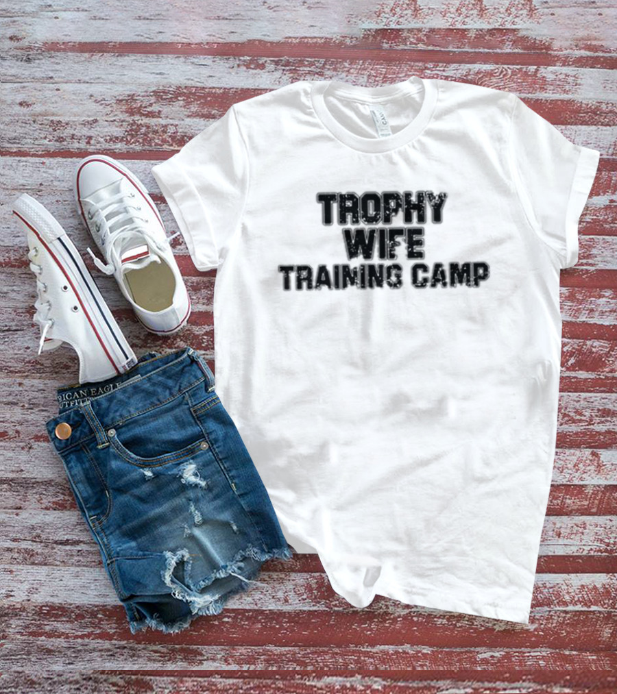 Trophy Wife Training Camp T-Shirt
