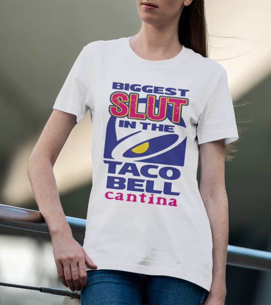 Biggest Slut In The Taco Bell Cantina T-Shirt