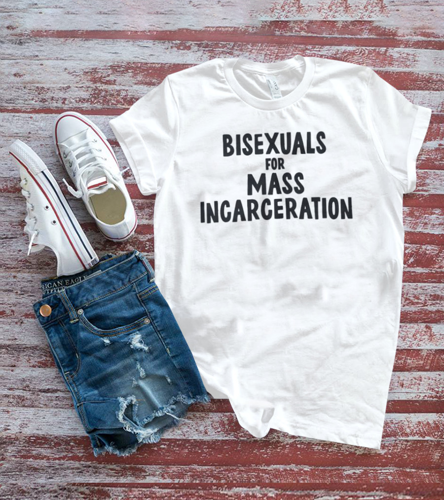 Bisexuals For Mass Incarceration Phrase T-Shirt