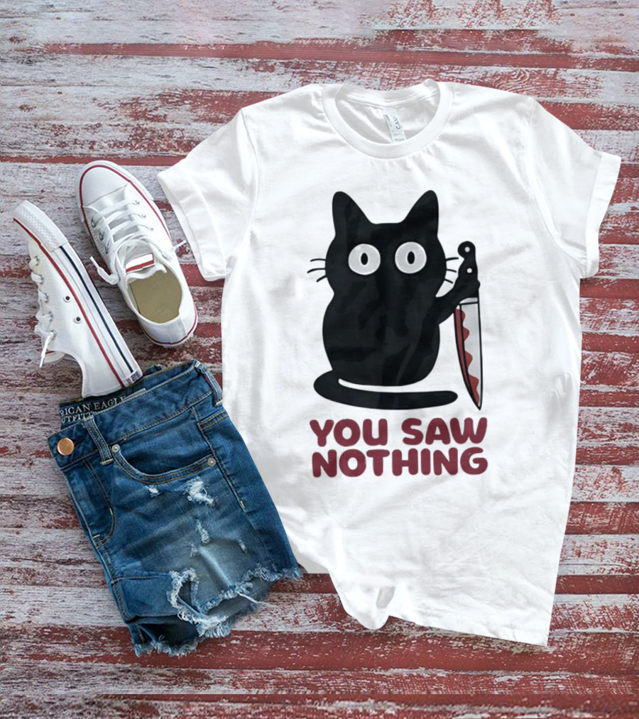 Black Cat With Knife You Saw Nothing T-Shirt