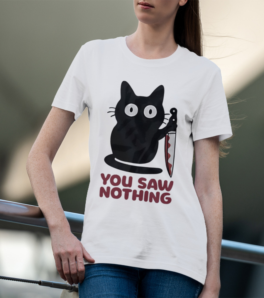 Black Cat With Knife You Saw Nothing T-Shirt