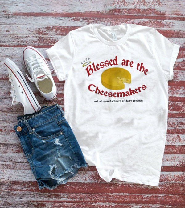 Blessed Are The Cheesemakers Cheese Graphic T-Shirt