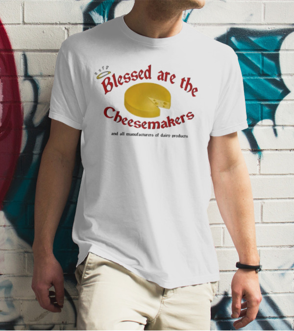 Blessed Are The Cheesemakers Cheese Graphic T-Shirt