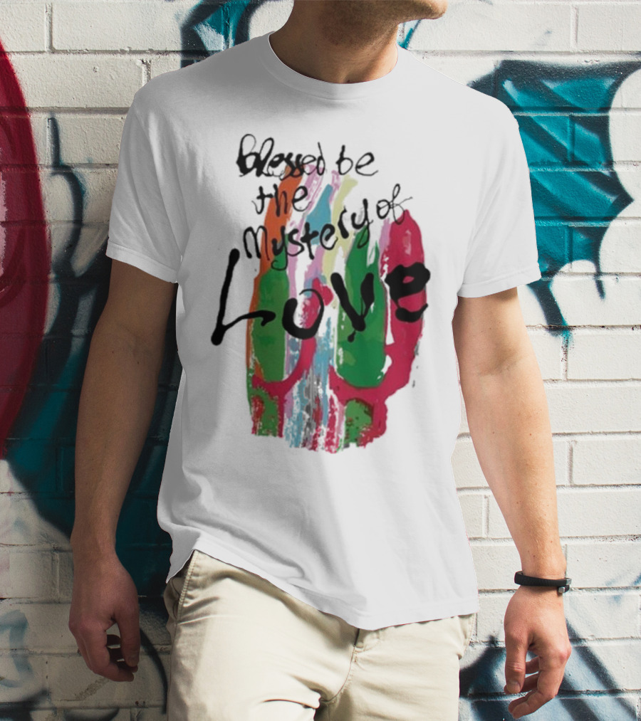 Blessed Be The Mystery Love Colorful Abstract Art T-Shirt