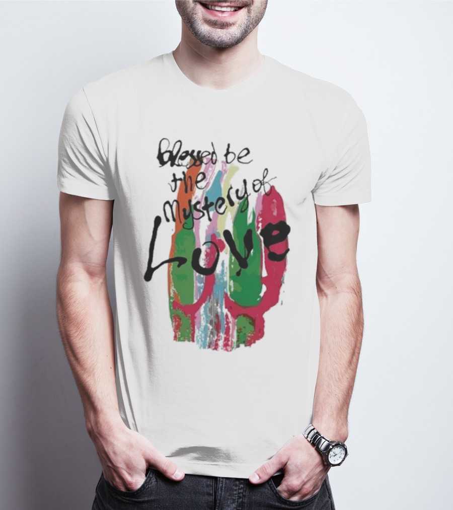 Blessed Be The Mystery Love Colorful Abstract Art T-Shirt