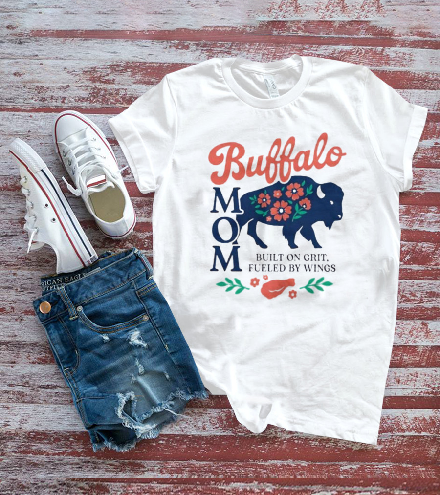 Buffalo Mom Built On Grit Fueled By Wings Floral Buffalo Art T-Shirt