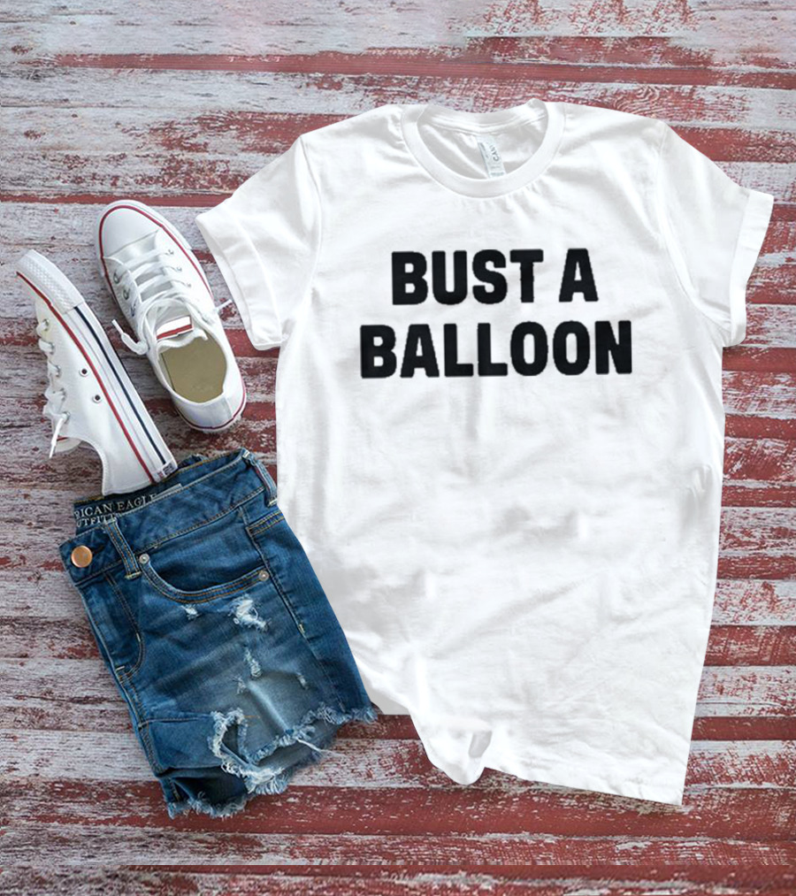 BUST A BALLOON T-Shirt