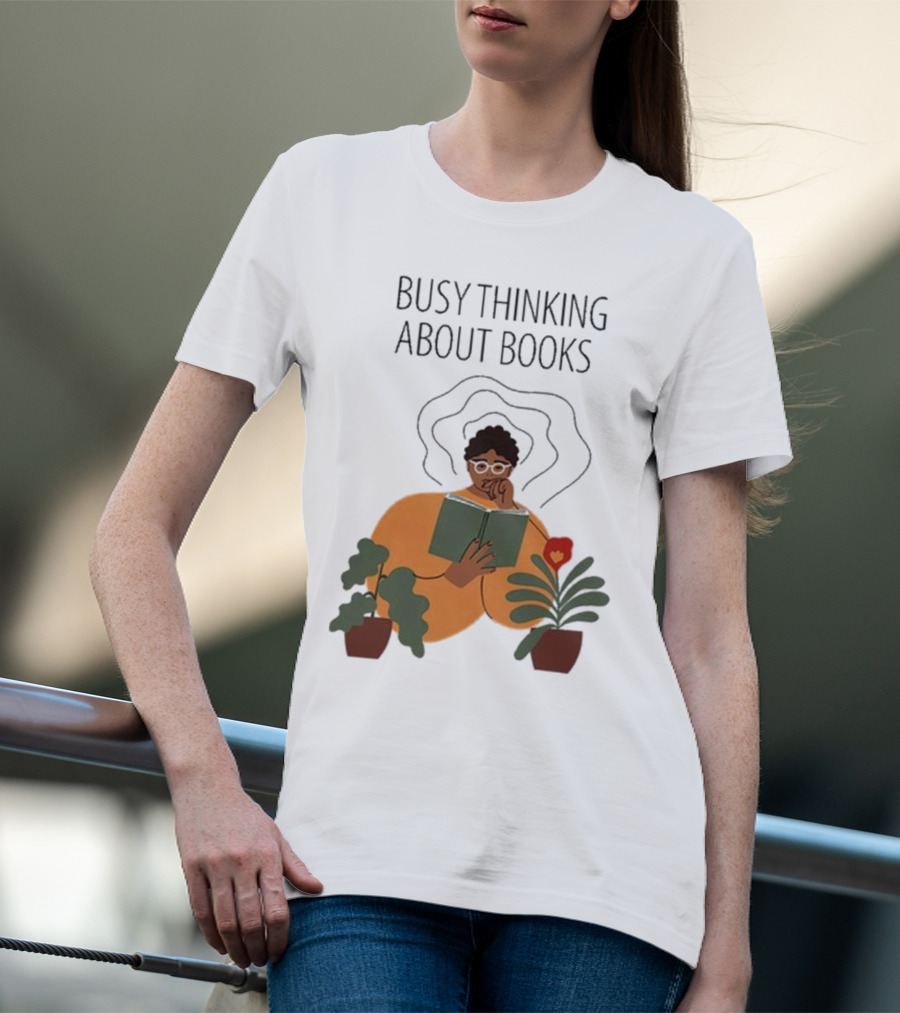 Busy Thinking About Books T-Shirt