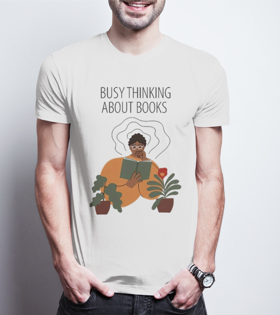 Busy Thinking About Books T-Shirt