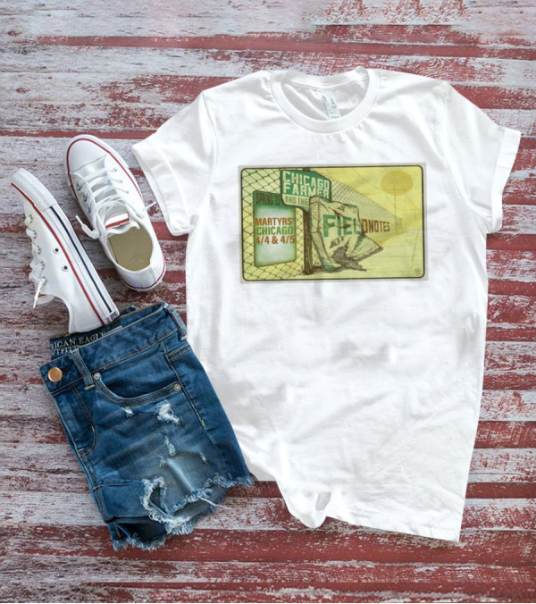 Chicago Farmer And The Field Notes Martyrs Chicago Spring 25 4/4 & 4/5 T-Shirt