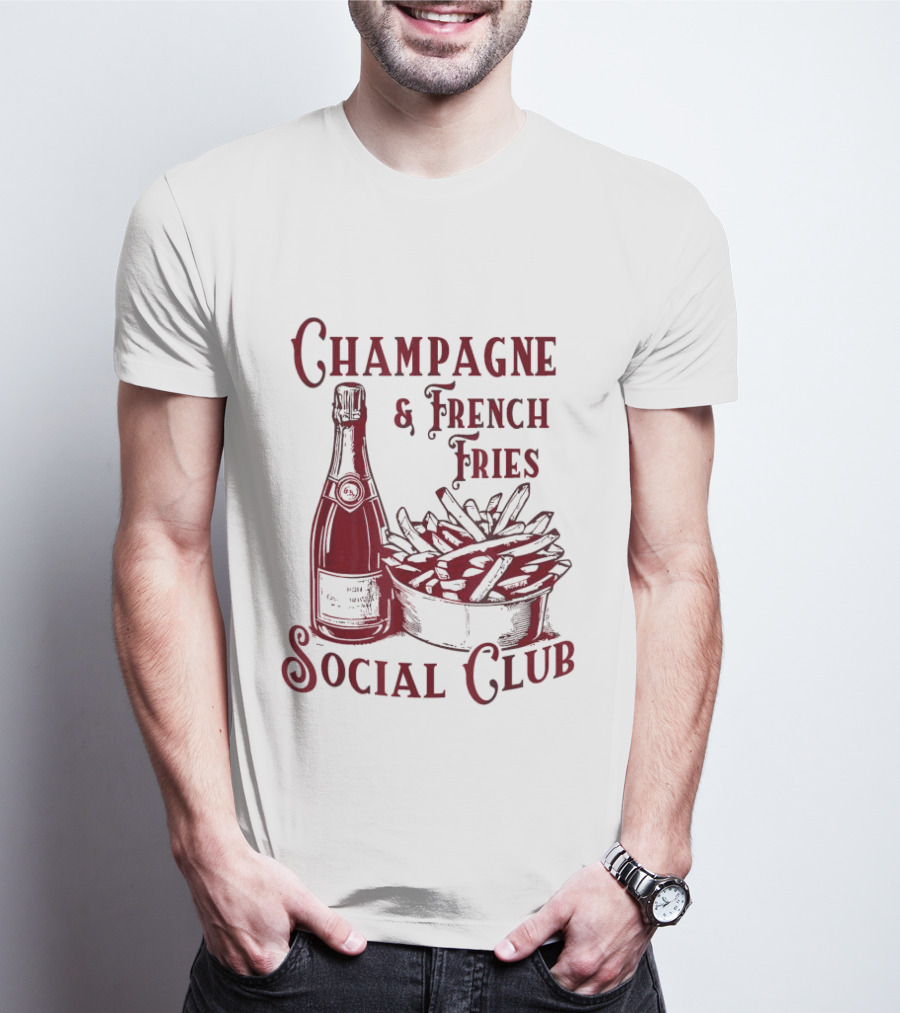 Champagne And French Fries Social Club With Champagne Bottle And Fries Basket T-Shirt