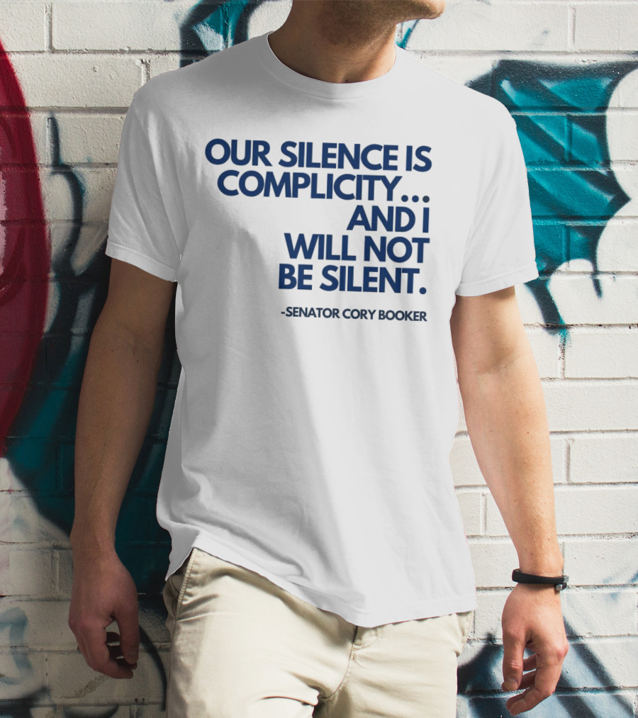 Our Silence Is Complicity And I Will Not Be Silent Senator Cory Booker 2025 T-Shirt