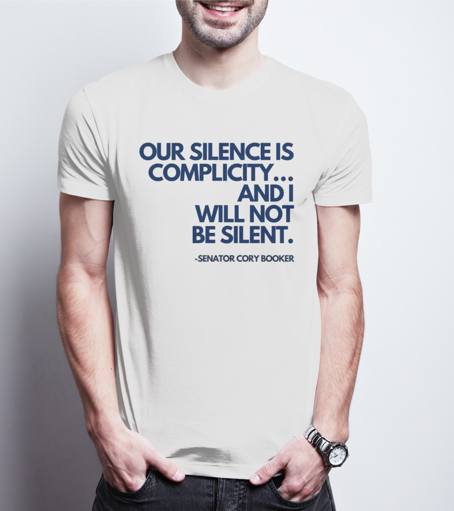Our Silence Is Complicity And I Will Not Be Silent Senator Cory Booker 2025 T-Shirt