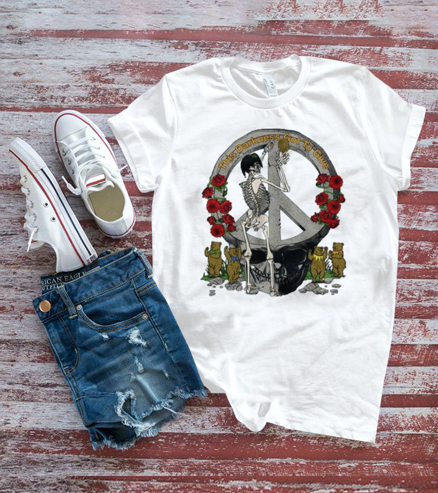 Dead And Company Forever Grateful This Darkness Got To Give Peace Skeleton Roses Dancing Bears T-Shirt