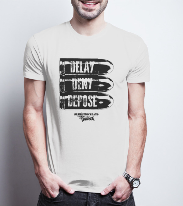 Delay Deny Depose Sean Strickland Bold Text Signature Phrase T-Shirt