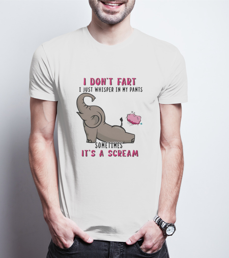 I Don’t Fart It's A Scream Elephant T-Shirt