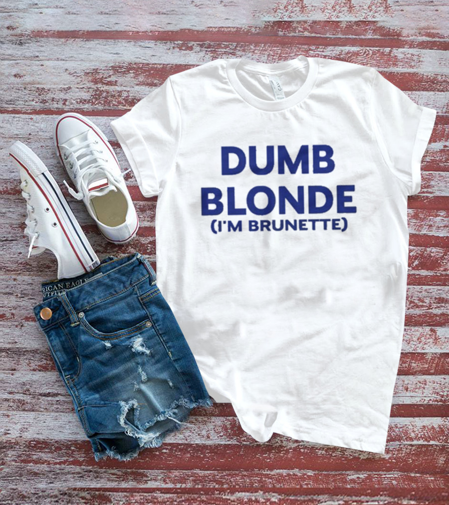 Dumb Blonde I'm Brunette T-Shirt