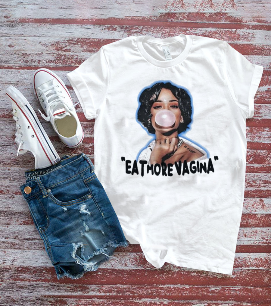 Eat More Vagina Put It In Your Mouf T-Shirt