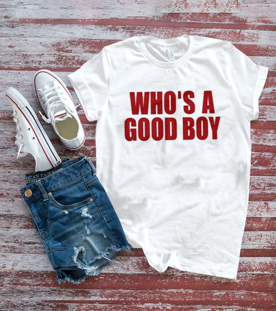 Who’s A Good Boy T-Shirt