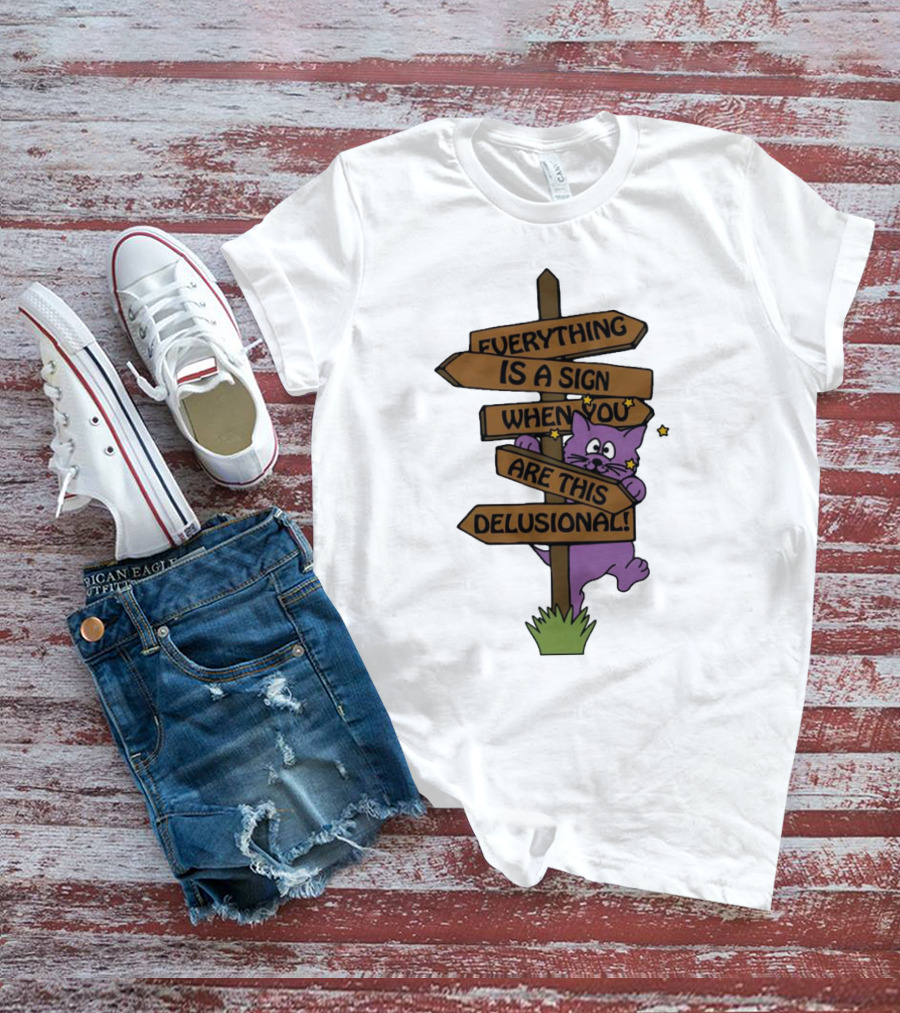 Everything Is A Sign When You Are This Delusional Purple Cat Humor T-Shirt