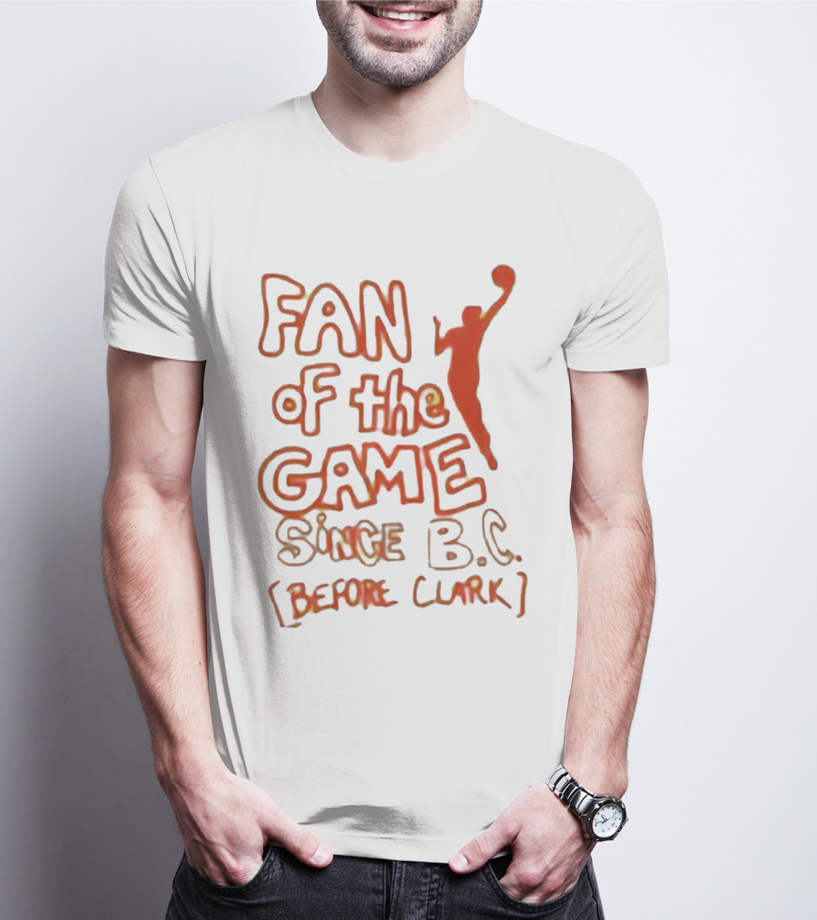 Fan Of The Game Since BC Before Clark Basketball Silhouette T-Shirt