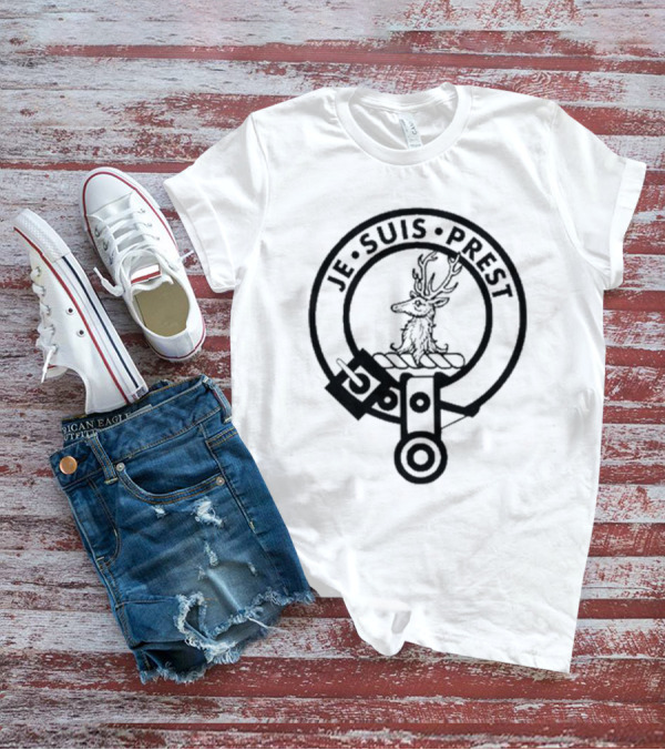 Fraser Of Lovat Clan Badge Crest Je Suis Prest T-Shirt