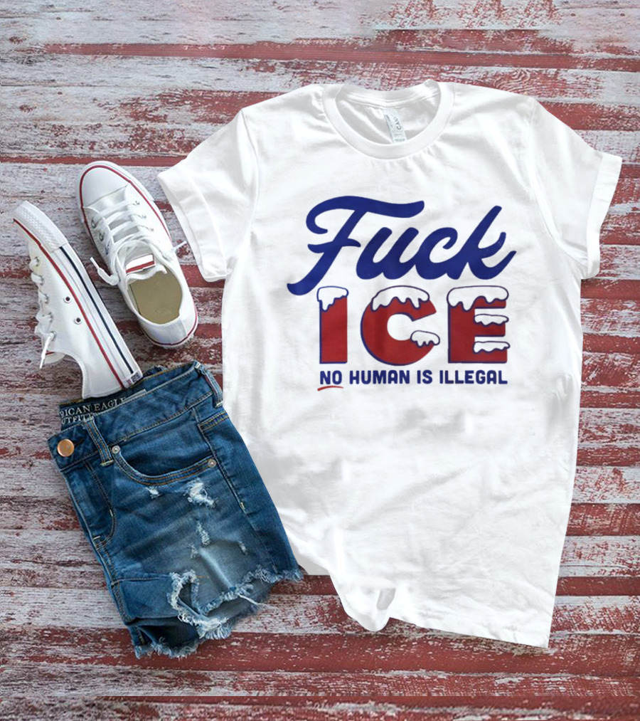 Fuck ICE No Human Is Illegal T-Shirt