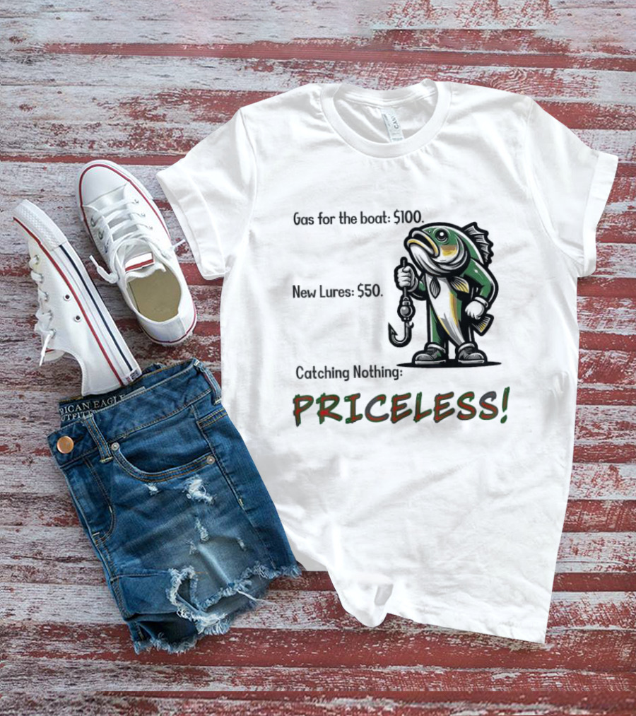 Gas For The Boat 5100 New Lures 550 Catching Nothing Priceless Fishing T-Shirt