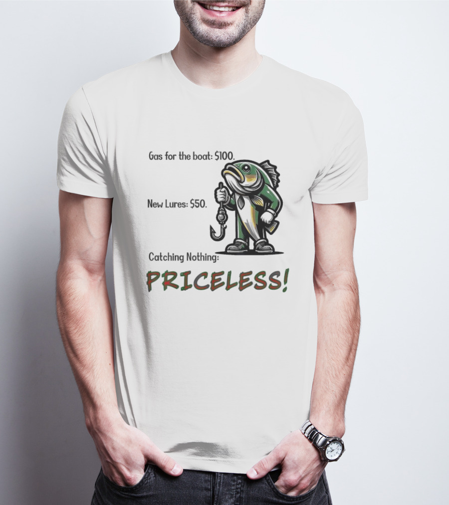 Gas For The Boat 5100 New Lures 550 Catching Nothing Priceless Fishing T-Shirt