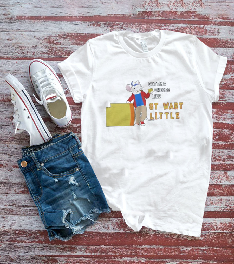 Getting Cheese Like Stewart Little T-Shirt
