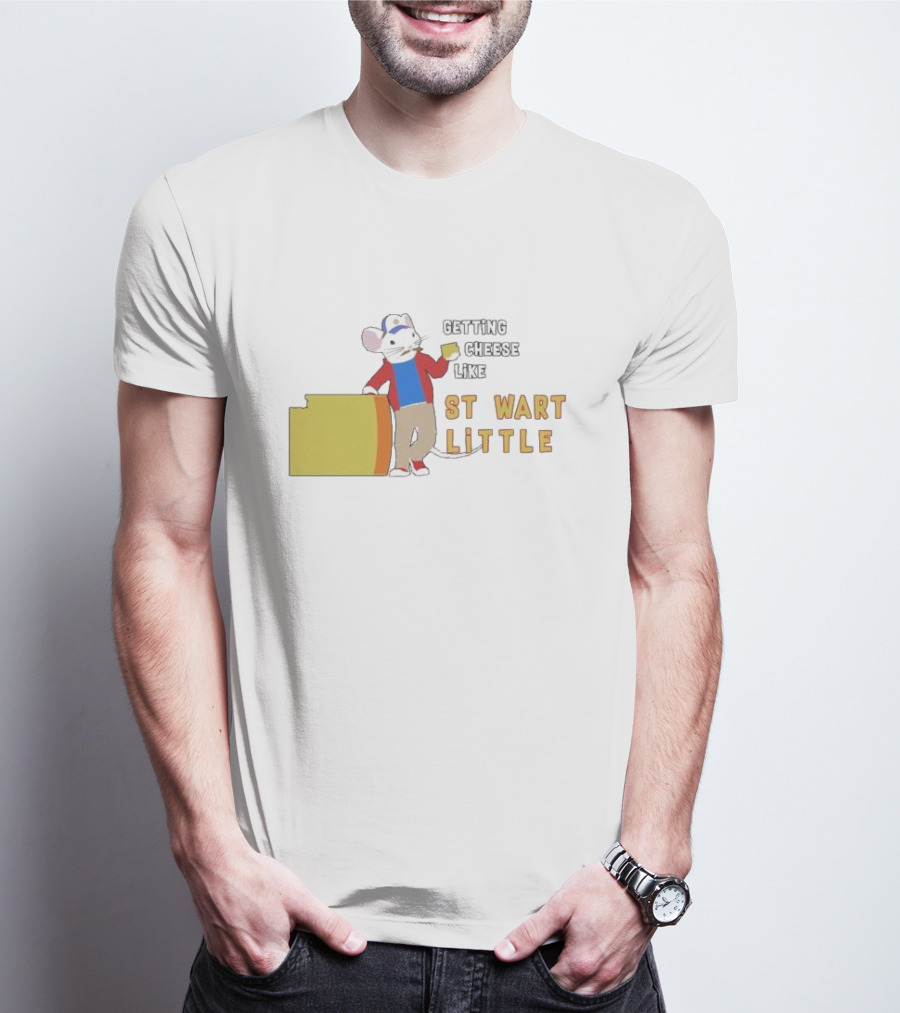 Getting Cheese Like Stewart Little T-Shirt