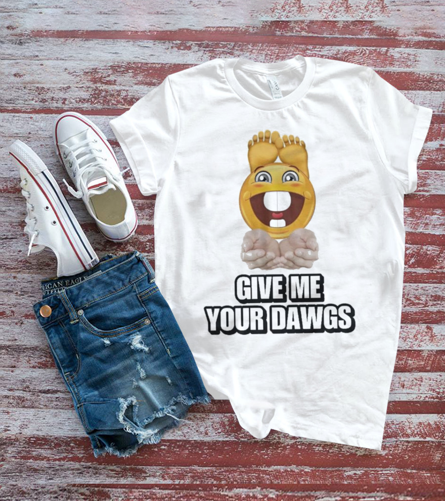 Give Me Your Dawgs Emoji Feet And Hands T-Shirt